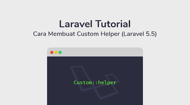 Cara Membuat Helper di Laravel 5.5