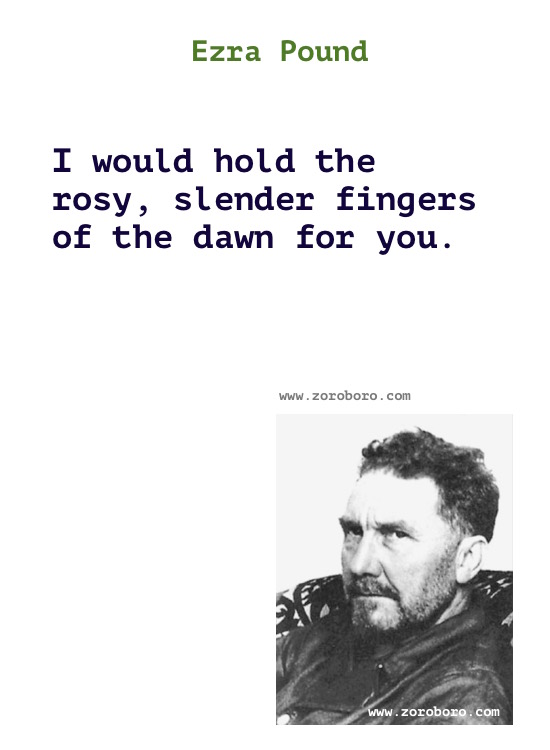 Ezra Pound Quotes. Ezra Pound Poems, Ezra Pound Poetry, Ezra Pound Books, Ezra Pound Inspirational Quotes