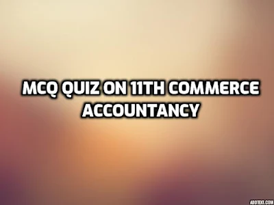 MCQ Quiz on 11th Commerce