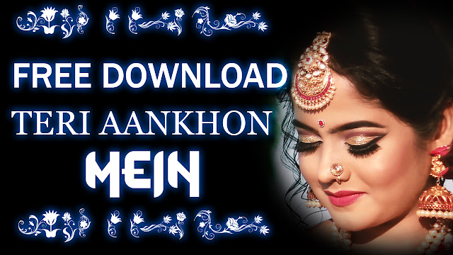 Anko mein teri song video down load Anko mein teri song video down load