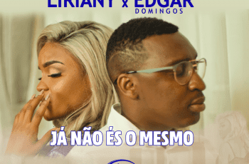 Liriany - Já Não és o Mesmo (feat. Edgar Domingos)(Zouk) (2020) • Manança News | Free Download Now Mp3
