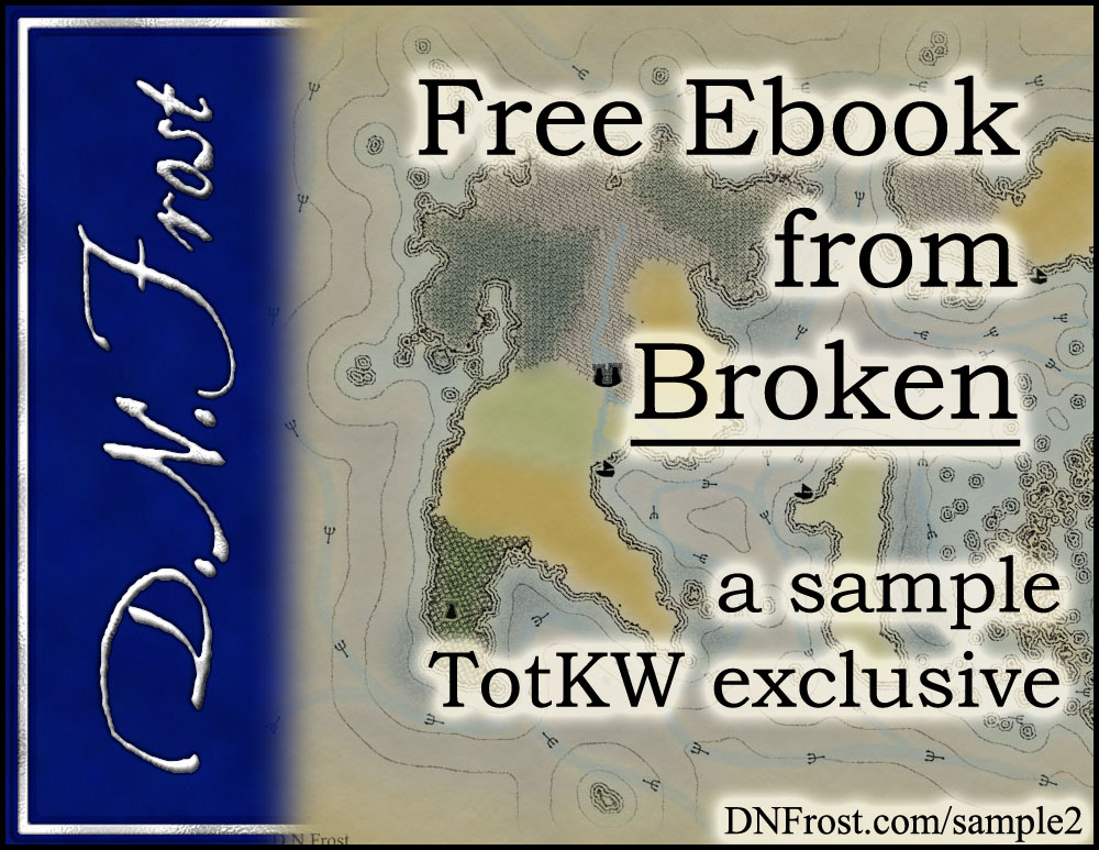 Free Ebook from Broken: download the first five chapters www.DNFrost.com/sample2 #TotKW An exclusive sample by D.N.Frost @DNFrost13 Part of a series.