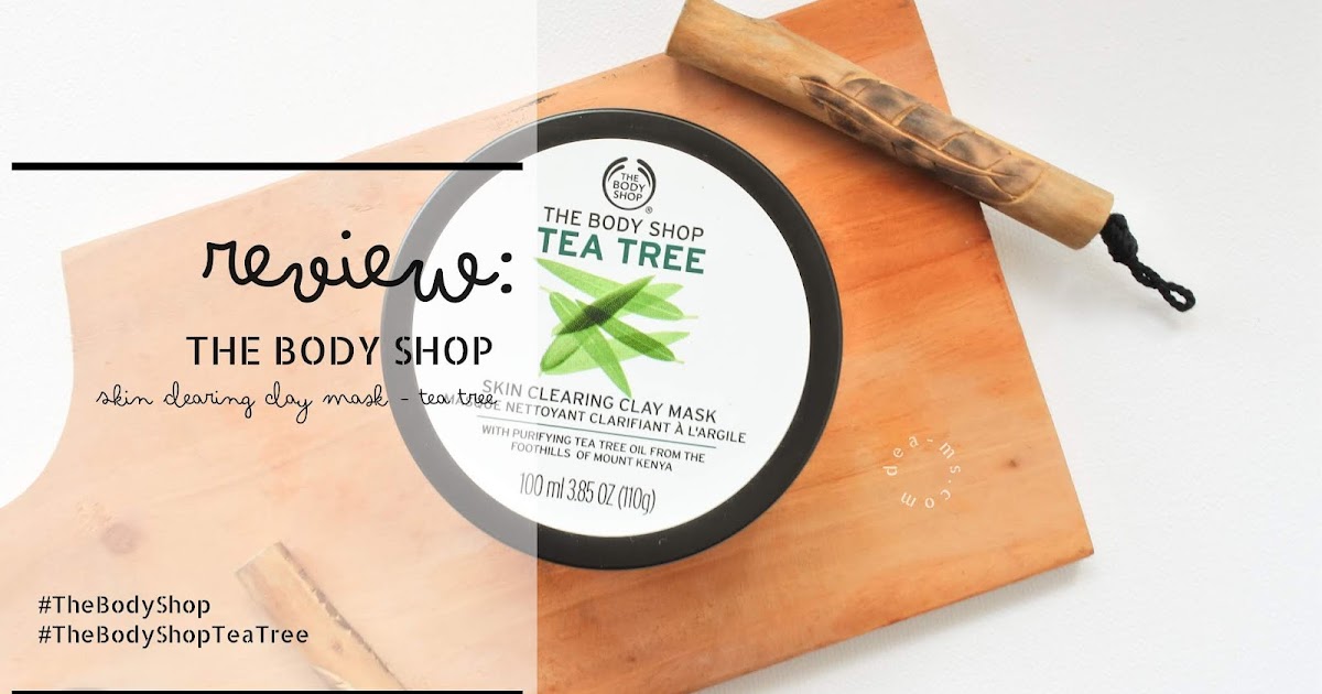 p e r s p e c t i v e. Review The Body Shop Tea Tree Skin Clearing