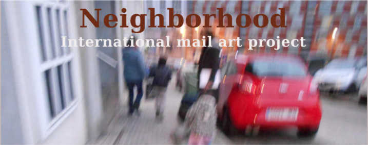 International Mail Art Project "Neighborhood"