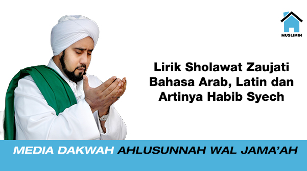 Lirik Sholawat Zaujati Bahasa Arab, Latin dan Artinya