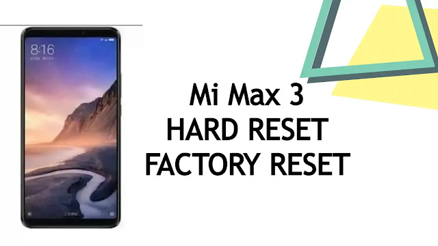 Hard Reset Factory Reset Mi Max 3 Hard Reset Factory Reset Mi Max 3