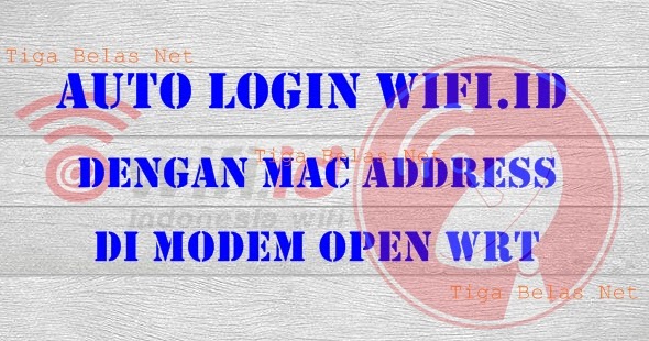 Auto Login Wifi Id Dengan Mac Address Di Modem Open Wrt - Suka Posting