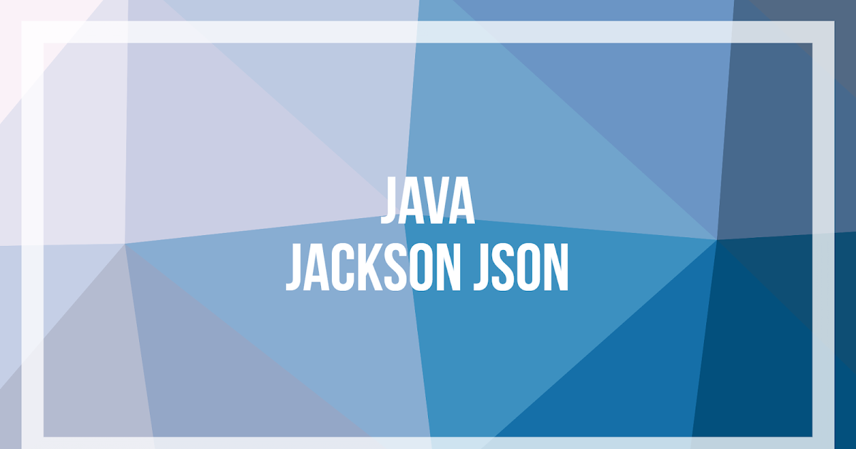 Sérialisation en Java avec Jackson et JSON
