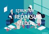 Struktur Redaksi Media dalam Jurnalistik Beserta Tugas dan Fungsinya