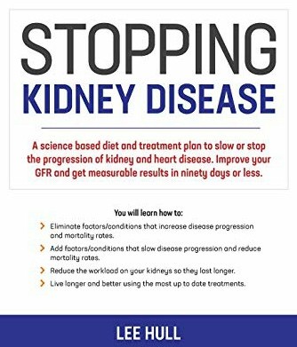 Lee Hull's Book: How to Stop the Progression of Kidney Disease - Kidneyhood Publishing