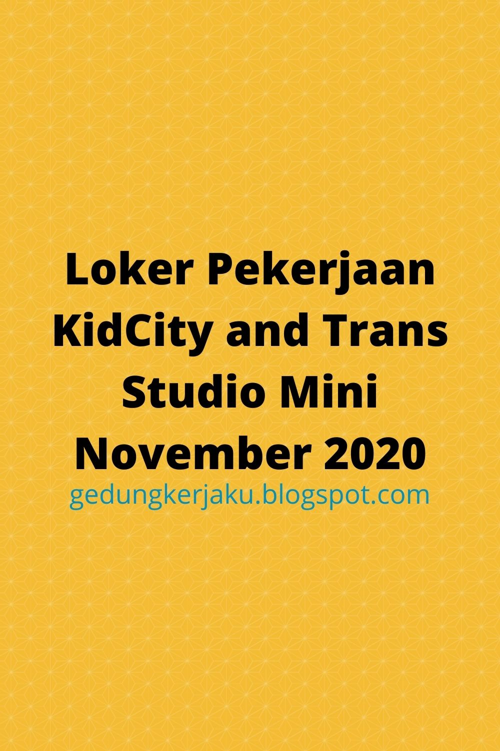 Loker Pekerjaan KidCity and Trans Studio Mini November 2020