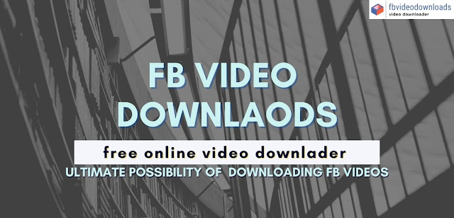 Facebook Video Downloads Ultimate possibility of  Downloading Fb Videos