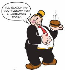 Wimpy's: I'll Gladly Pay You Tuesday For A Hamburger Today