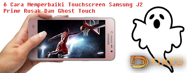 6 Cara Memperbaiki Touchscreen Samsung J2 Prime Rusak Dan Ghost Touch 6 Cara Memperbaiki Touchscreen Samsung J2 Prime Rusak Dan Ghost Touch