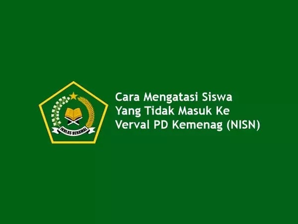 Cara Mengatasi Siswa Yang Tidak Masuk Ke Verval Pd Kemenag Nisn Al Amin