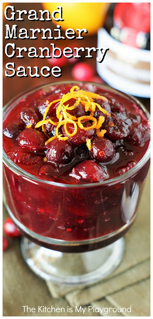 Grand Marnier Cranberry Sauce ~ A wonderfully-flavorful cranberry sauce that's just perfect for Thanksgiving or Christmas dinner! Grand Marnier adds a touch of flavor that's truly fabulous.  #cranberrysauce #GrandMarnier    www.thekitchenismyplayground.com