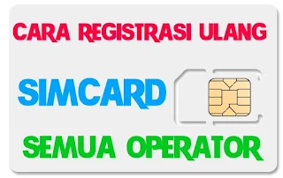 cara daftar ulang kartu semua operator