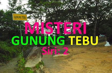 Misteri Gunung Tebu (Siri: 2)