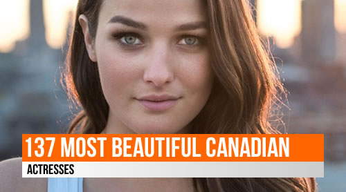 LIST: 138 Most Beautiful Canadian Actresses