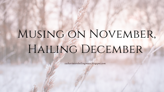 Musing on November, Hailing December - The Rebelling Muse