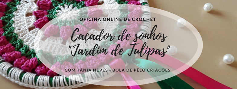 Oficina Criativa online Caçador de Sonhos Jardim de Tulipas