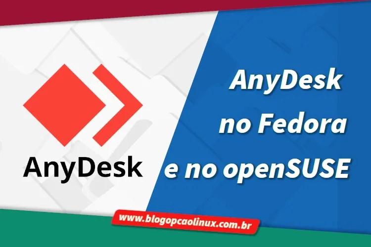 Como instalar o AnyDesk no openSUSE Leap, no openSUSE Tumbleweed e no Fedora Workstation