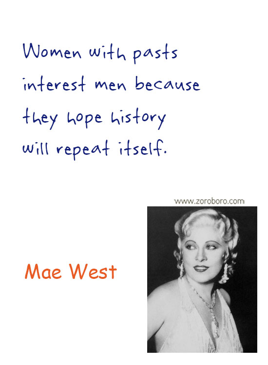 Mae West Quotes. Mae West Humor Quotes, Mae West Life Quotes, Women Quotes, Men Quotes, Girls Quotes, Love Quotes & Mae West Relationship Quotes. Mae West Funny Quotes