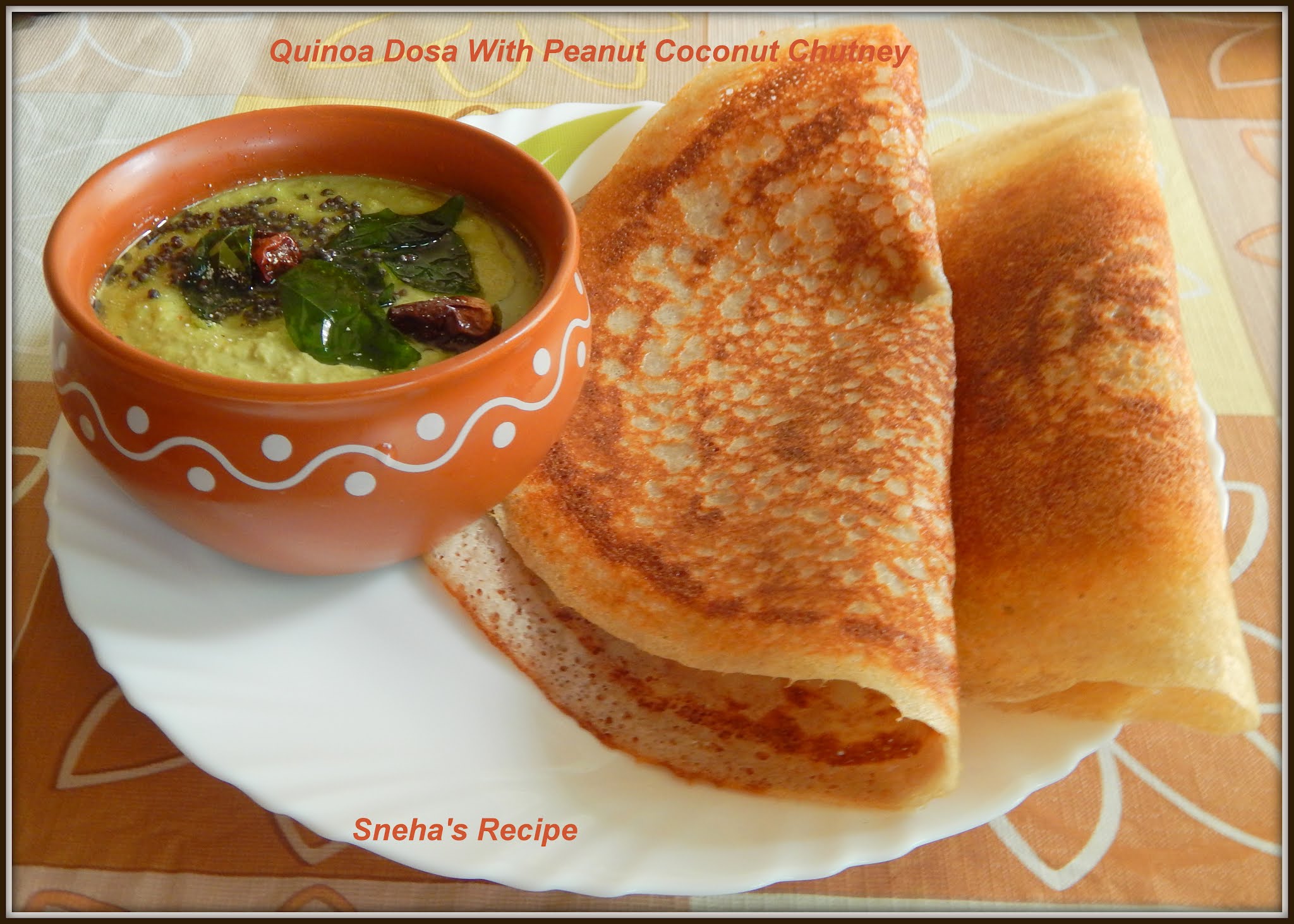 Quinoa Dosa With Peanut Coconut Chutney Sneha's Recipe