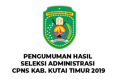 Pengumuman Hasil Seleksi Administrasi CPNS Kabupaten Kutai Timur 2019