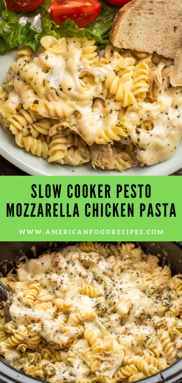 SLOW COOKER PESTO MOZZARELLA CHICKEN PASTA American Food Recipes