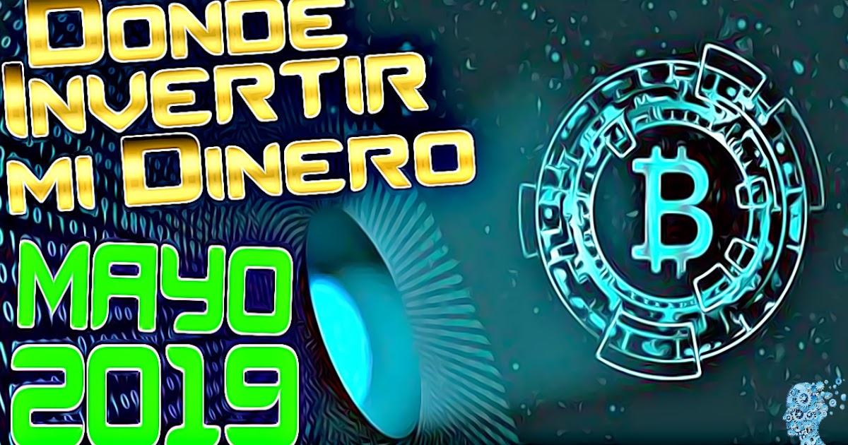 DONDE INVERTIR mi DINERO MAYO 2019 TOP INVERSIONES Ranking