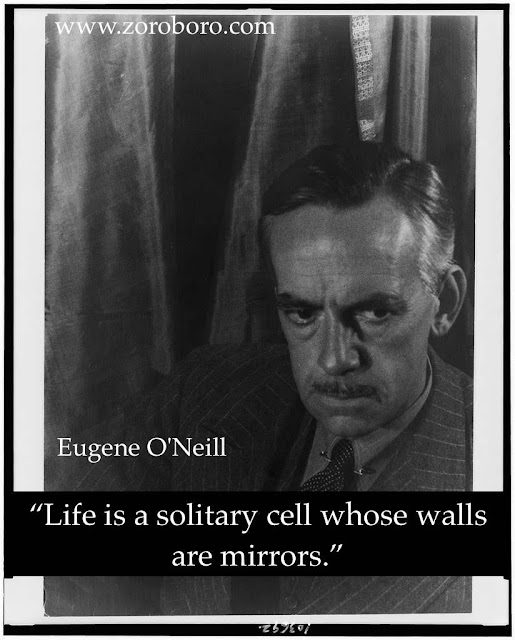 Eugene O'Neill Quotes,Eugene O'Neill Characters, Quotes, Eugene O'Neill Writing , Status ,Saying,Eugene O'Neill,inspirational quotes,motivational quotes,images,writer,life quotes