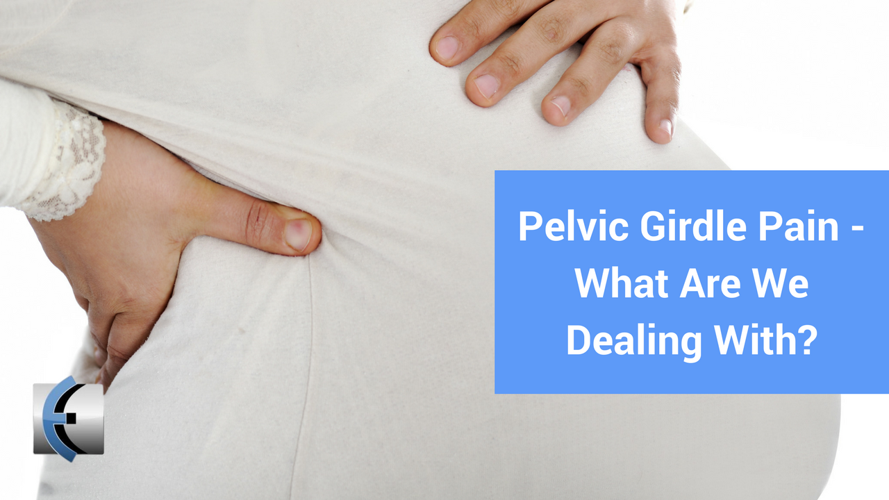 Pelvic%2BGirdle%2BPain%2B %2BWhat%2BAre%2BWe%2BDealing%2BWith