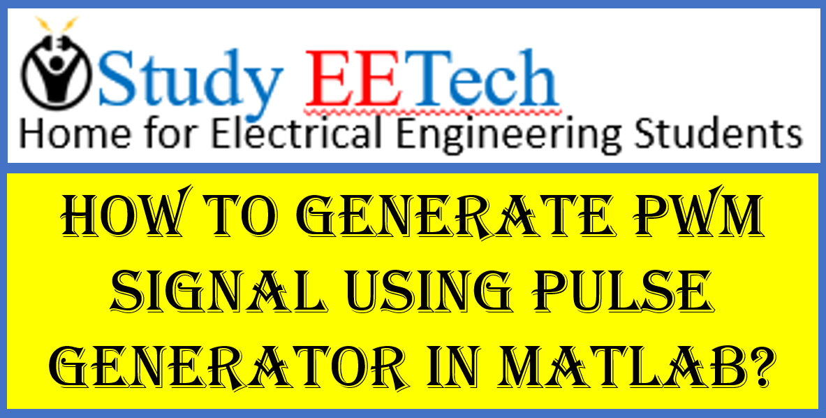 How to generate PWM singal using pulse generator in MATLAB? Study EETech