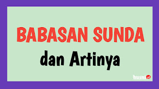 60 Contoh Babasan Atau Ungkapan Sunda Populer Dan Artinya Husni Id Blog Guru Madrasah