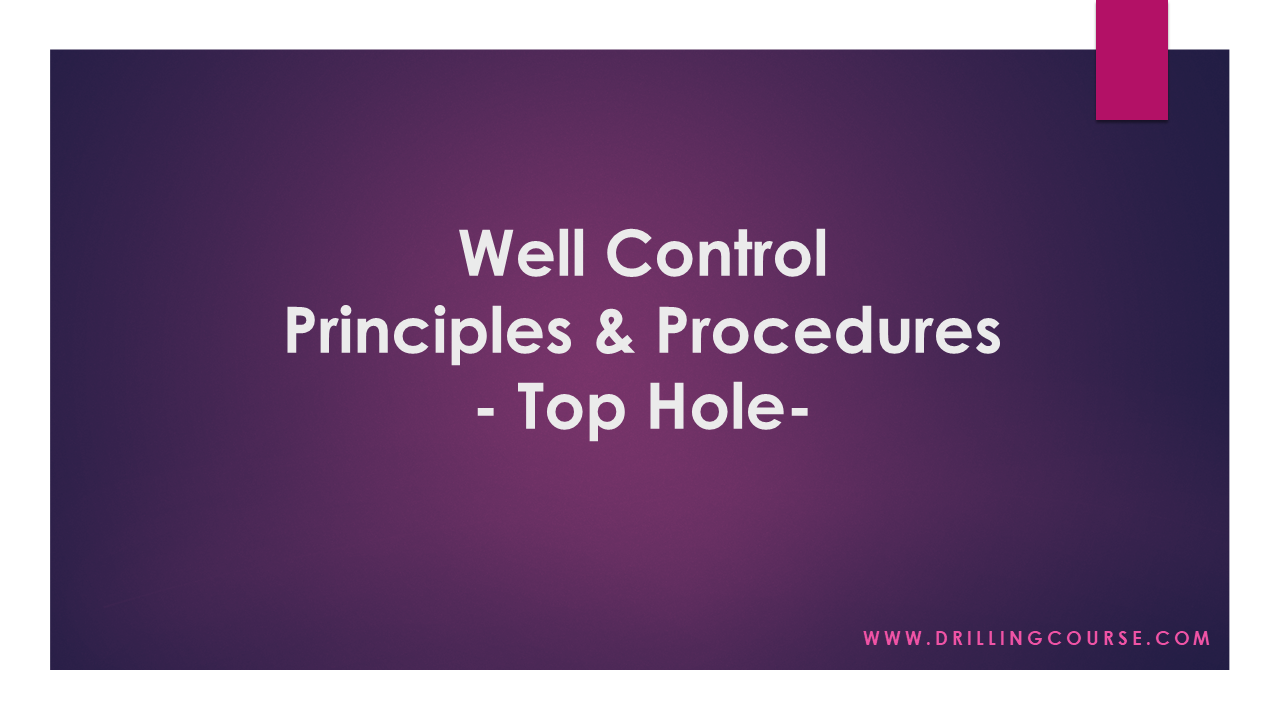 Well Control Principles and Procedures Top Hole Drilling Course