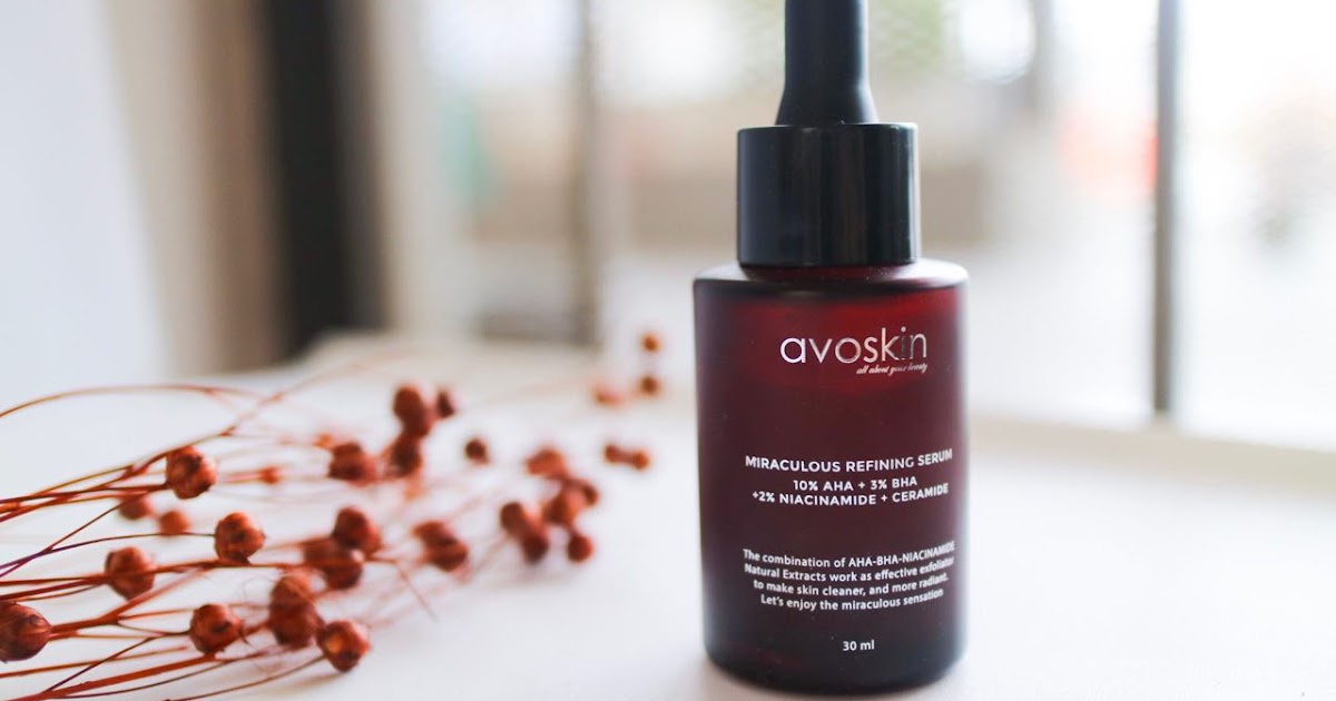Review Serum Avoskin Miraculous Refining Series - Serum Eksfoliator lokal —  Look At Me