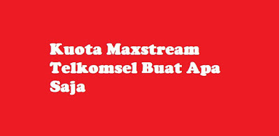 Kuota-Maxstream-Telkomsel-Buat-apa-Saja