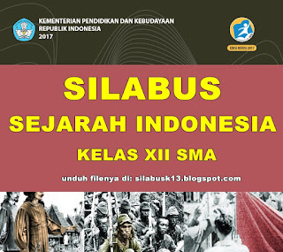  Seperti kurikulum mata pelajaran lainnya Silabus Sejarah Indonesia Kelas 12 Sekolah Menengan Atas Kurikulum 2013 Revisi 2017