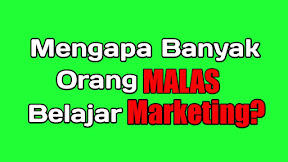 Mengapa Banyak orang Malas belajar Marketing?