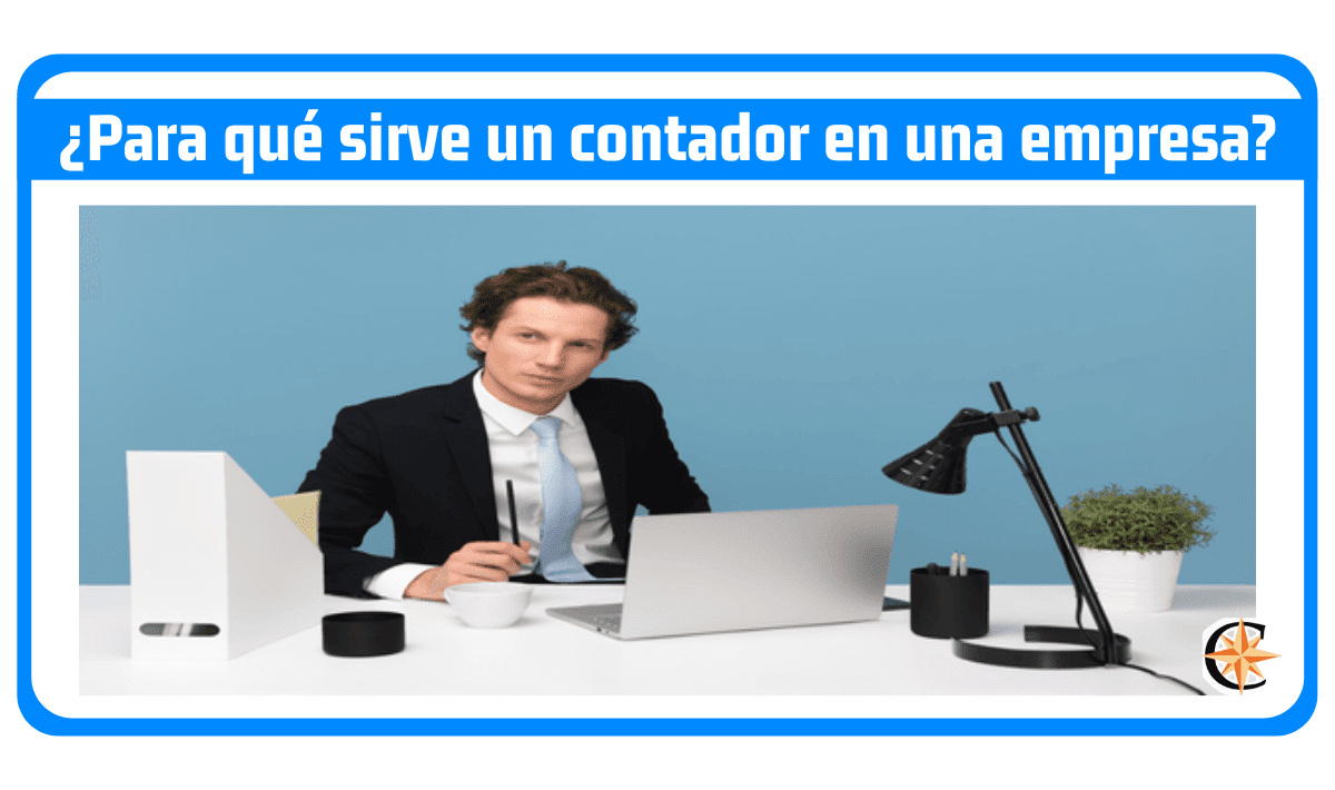 ¿Para qué sirve un contador en una empresa?