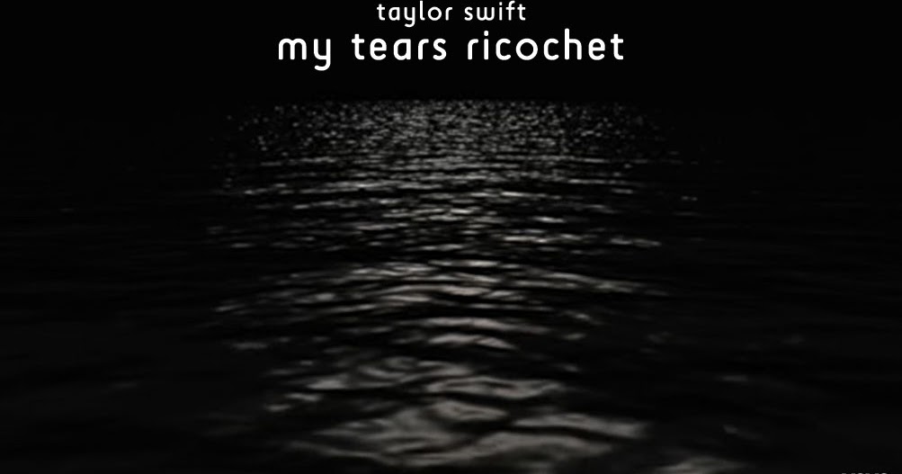 Lirik Lagu Taylor Swift – My Tears Ricochet Terjemahan dan Arti