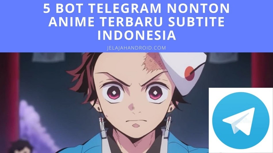 5 Bot Telegram Nonton Anime Terbaru Subtite Indonesia Gratis - Jelajah Android