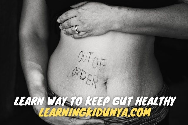 Learn ways to keep gut health healthy | how to improve gut health naturally