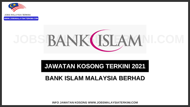 Jawatan Kosong Terkini 2021 Bank Islam Malaysia Berhad Bimb Pelbagai Negeri Jobs Malaysia Terkini