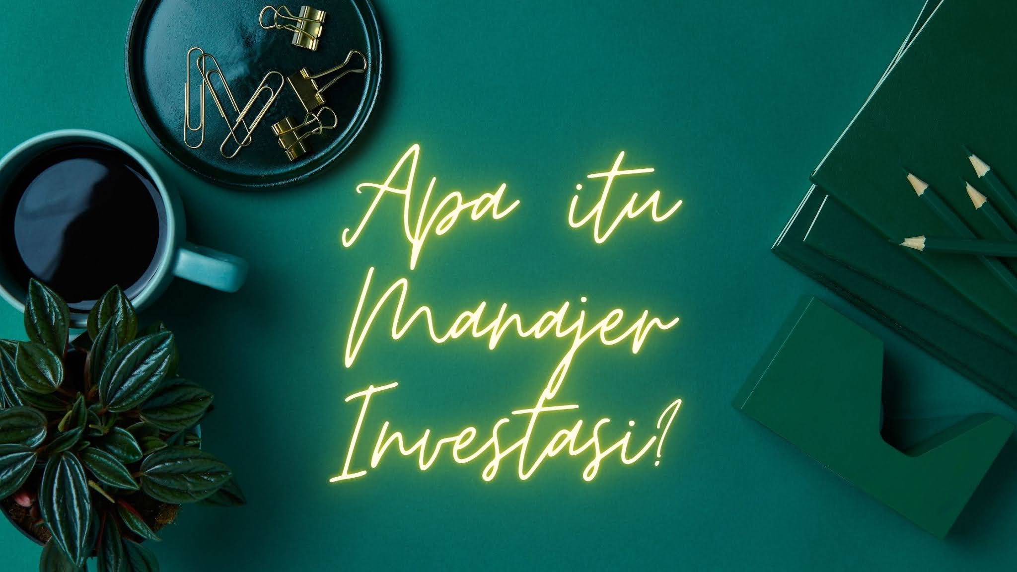 Apa itu Manajer Investasi? Bagaimana Kerjanya?