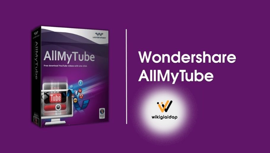 Giới thiệu về Wondershare AllMyTube 