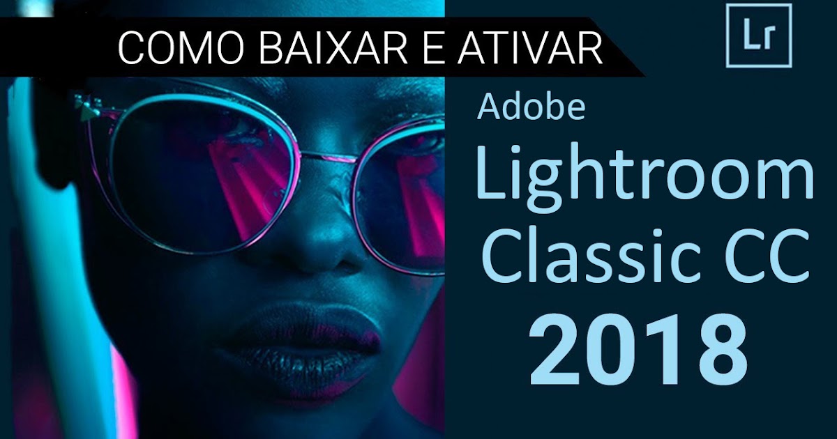 adobe lightroom classic cc 2018 adobe lightroom classic cc 2018