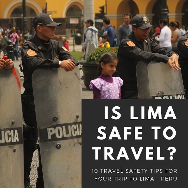 Is Lima safe to travel? 10 Travel Safety Tips for Your Trip to Lima