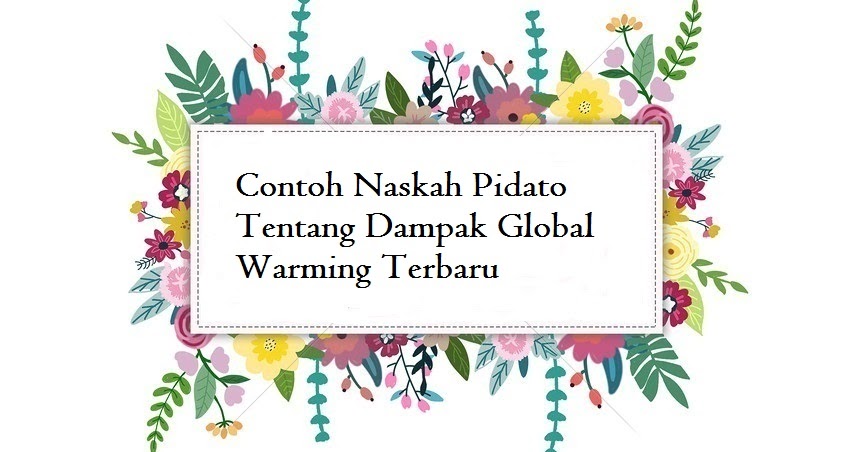Contoh Naskah Pidato Tentang Dampak Global Warming Terbaru Jago Berpidato Apa Yang Kamu Cari Ada Disini Contoh Naskah Pidato Tentang Dampak Global Warming Terbaru Jago Berpidato Apa Yang Kamu Cari Ada Disini